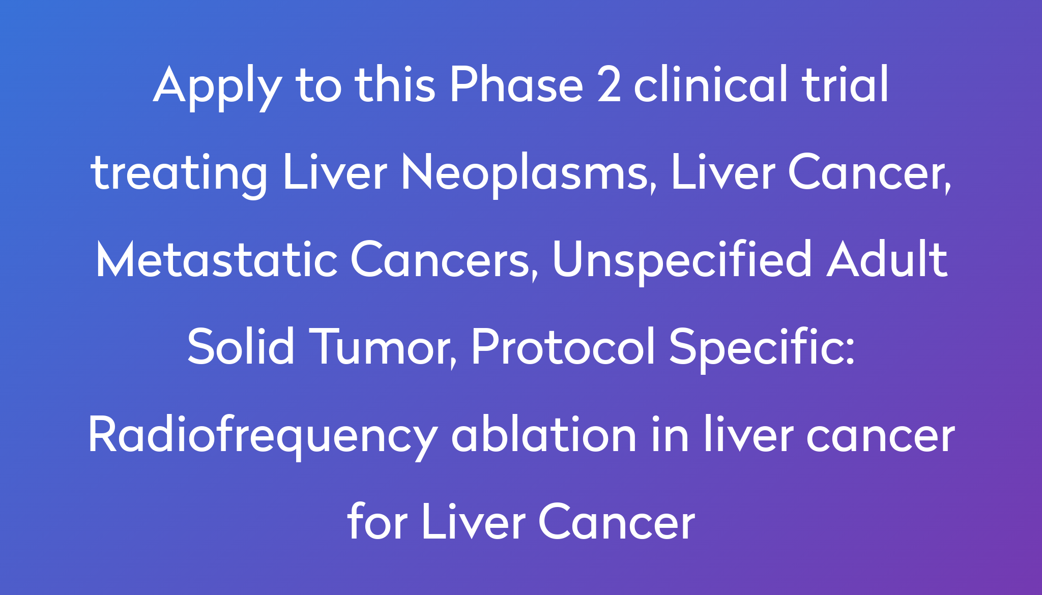 Radiofrequency Ablation In Liver Cancer For Liver Cancer Clinical Trial ...